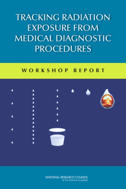 Tracking Radiation Exposure from Medical Diagnostic Procedures : Workshop Report, EPUB eBook