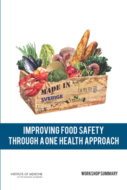 Improving Food Safety Through a One Health Approach : Workshop Summary, EPUB eBook