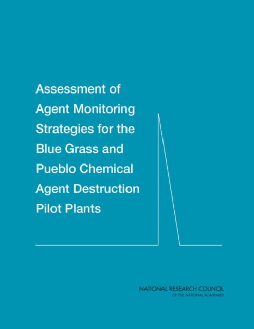 Assessment of Agent Monitoring Strategies for the Blue Grass and Pueblo Chemical Agent Destruction Pilot Plants, EPUB eBook