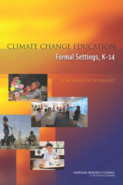 Climate Change Education in Formal Settings, K-14 : A Workshop Summary, PDF eBook