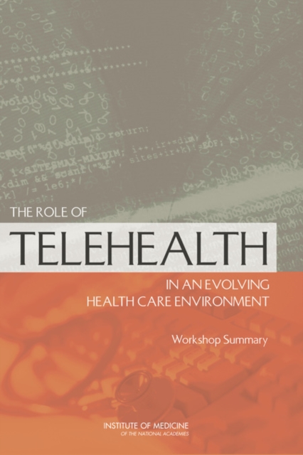 The Role of Telehealth in an Evolving Health Care Environment : Workshop Summary, EPUB eBook