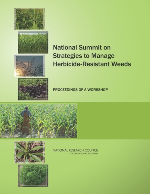 National Summit on Strategies to Manage Herbicide-Resistant Weeds : Proceedings of a Workshop, EPUB eBook