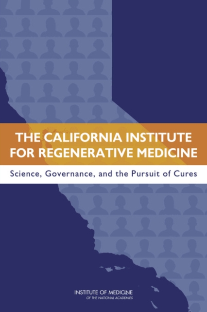 The California Institute for Regenerative Medicine : Science, Governance, and the Pursuit of Cures, PDF eBook