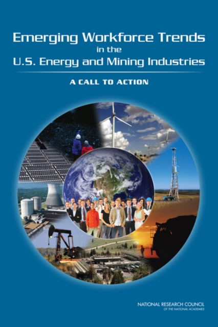 Emerging Workforce Trends in the U.S. Energy and Mining Industries : A Call to Action, PDF eBook