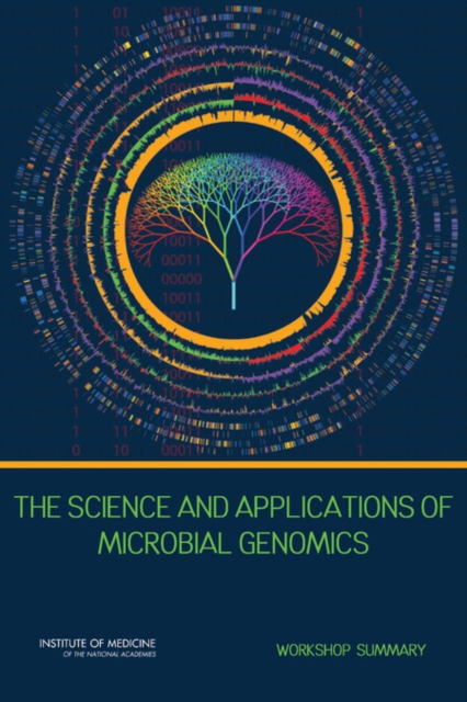 The Science and Applications of Microbial Genomics : Workshop Summary, PDF eBook