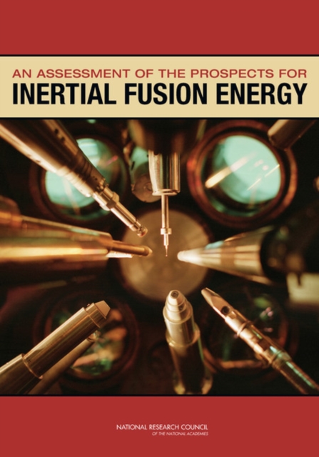 An Assessment of the Prospects for Inertial Fusion Energy, PDF eBook