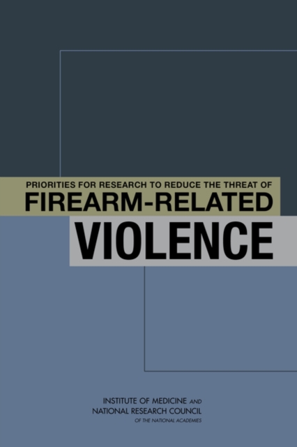 Priorities for Research to Reduce the Threat of Firearm-Related Violence, PDF eBook