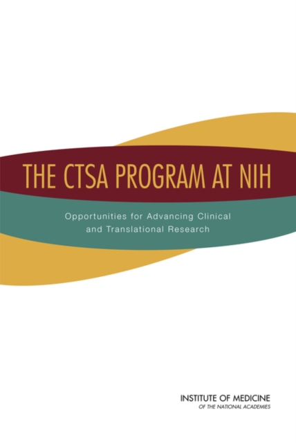 The CTSA Program at NIH : Opportunities for Advancing Clinical and Translational Research, PDF eBook