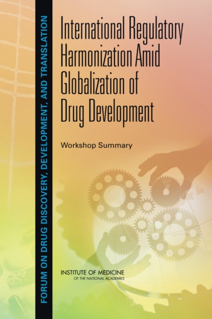 International Regulatory Harmonization Amid Globalization of Drug Development : Workshop Summary, EPUB eBook