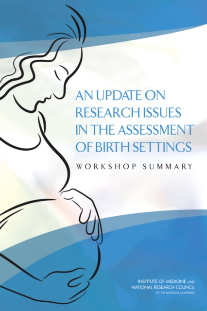 An Update on Research Issues in the Assessment of Birth Settings : Workshop Summary, PDF eBook