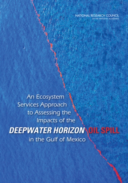 An Ecosystem Services Approach to Assessing the Impacts of the Deepwater Horizon Oil Spill in the Gulf of Mexico, PDF eBook