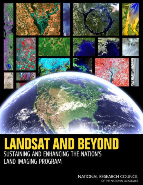 Landsat and Beyond : Sustaining and Enhancing the Nation's Land Imaging Program, EPUB eBook