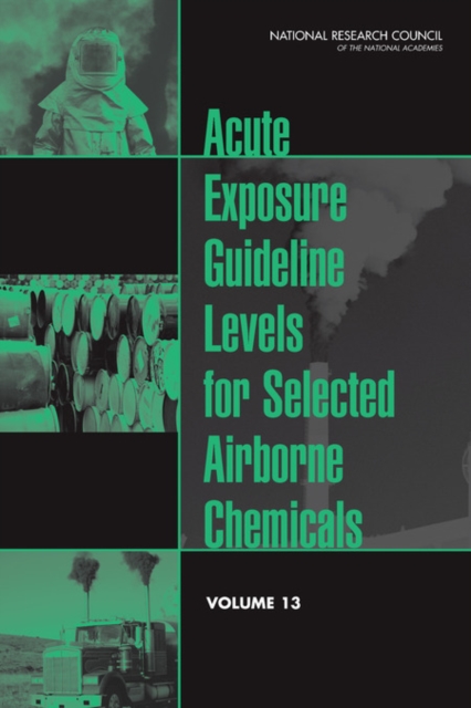 Acute Exposure Guideline Levels for Selected Airborne Chemicals : Volume 13, EPUB eBook