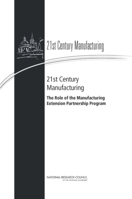 21st Century Manufacturing : The Role of the Manufacturing Extension Partnership Program, EPUB eBook