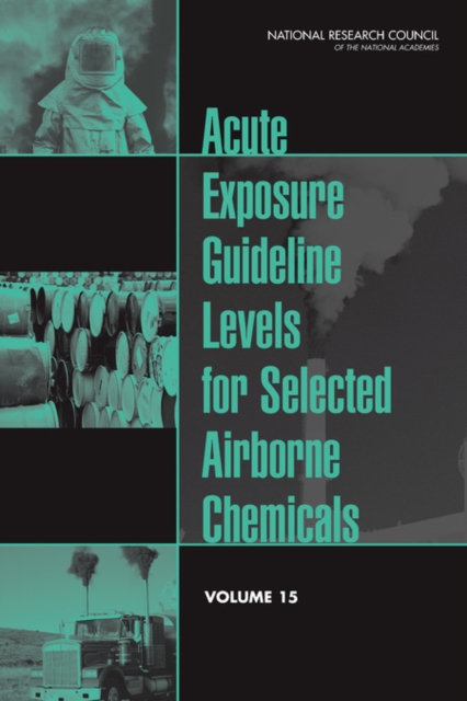 Acute Exposure Guideline Levels for Selected Airborne Chemicals : Volume 15, PDF eBook