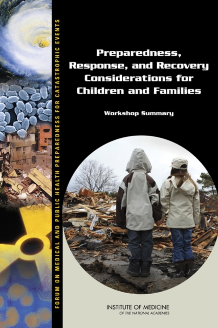 Preparedness, Response, and Recovery Considerations for Children and Families : Workshop Summary, PDF eBook