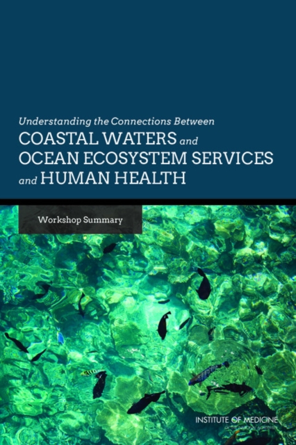 Understanding the Connections Between Coastal Waters and Ocean Ecosystem Services and Human Health : Workshop Summary, PDF eBook
