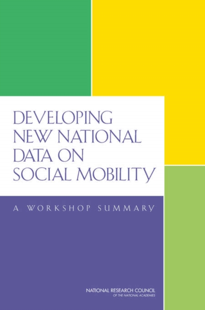 Developing New National Data on Social Mobility : A Workshop Summary, PDF eBook