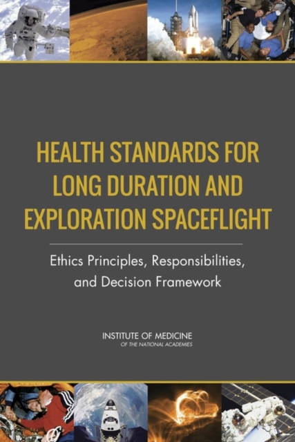 Health Standards for Long Duration and Exploration Spaceflight : Ethics Principles, Responsibilities, and Decision Framework, EPUB eBook