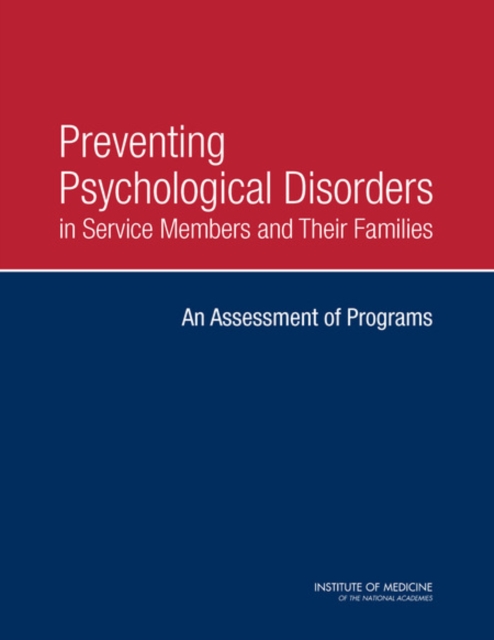 Preventing Psychological Disorders in Service Members and Their Families : An Assessment of Programs, PDF eBook