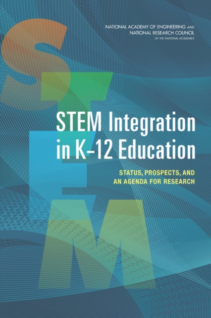 STEM Integration in K-12 Education : Status, Prospects, and an Agenda for Research, PDF eBook
