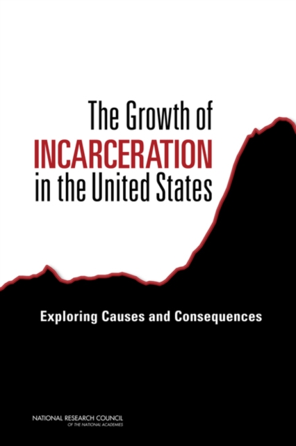 The Growth of Incarceration in the United States : Exploring Causes and Consequences, EPUB eBook