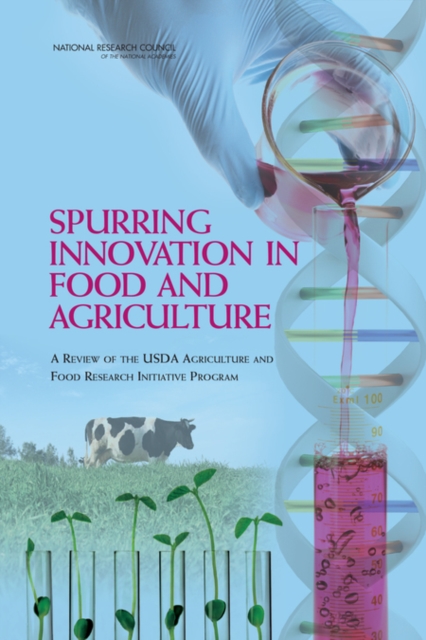 Spurring Innovation in Food and Agriculture : A Review of the USDA Agriculture and Food Research Initiative Program, PDF eBook