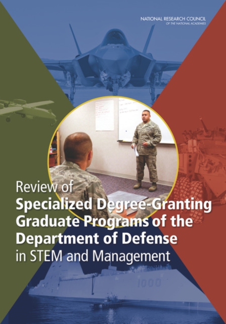 Review of Specialized Degree-Granting Graduate Programs of the Department of Defense in STEM and Management, PDF eBook