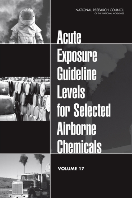 Acute Exposure Guideline Levels for Selected Airborne Chemicals : Volume 17, PDF eBook