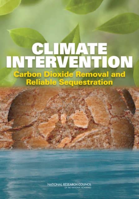 Climate Intervention : Carbon Dioxide Removal and Reliable Sequestration, PDF eBook