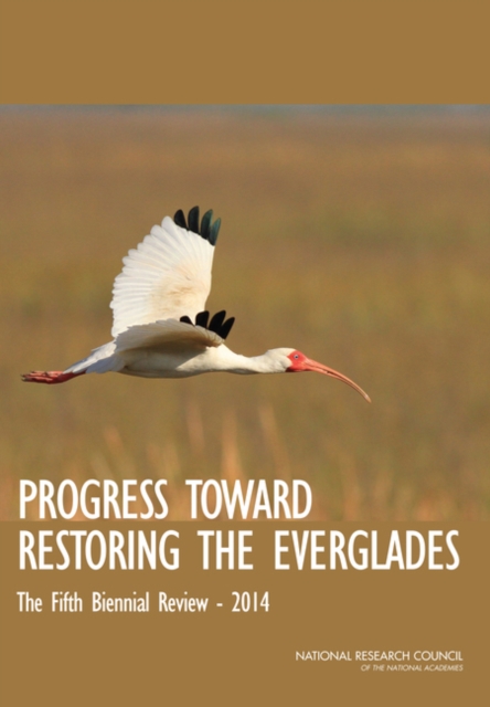 Progress Toward Restoring the Everglades : The Fifth Biennial Review: 2014, EPUB eBook