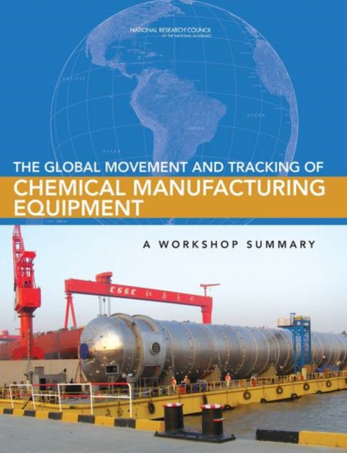 The Global Movement and Tracking of Chemical Manufacturing Equipment : A Workshop Summary, PDF eBook