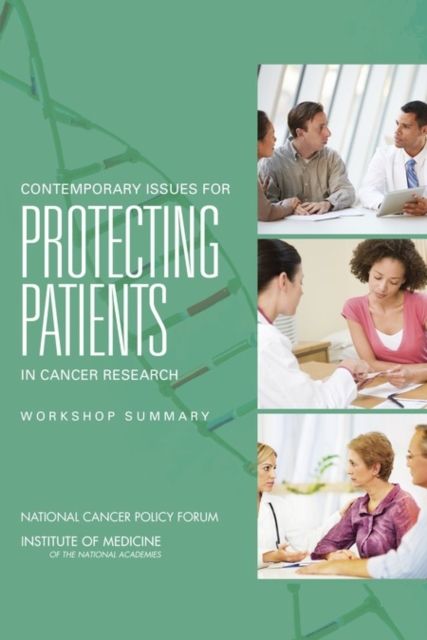 Contemporary Issues for Protecting Patients in Cancer Research : Workshop Summary, PDF eBook