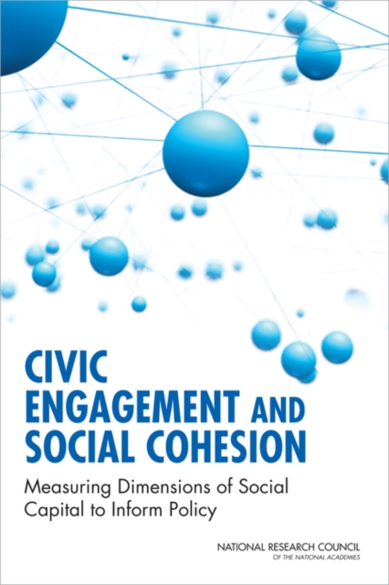 Civic Engagement and Social Cohesion : Measuring Dimensions of Social Capital to Inform Policy, EPUB eBook