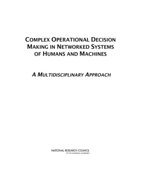 Complex Operational Decision Making in Networked Systems of Humans and Machines : A Multidisciplinary Approach, EPUB eBook