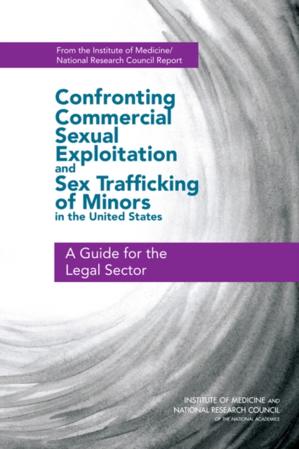 Confronting Commercial Sexual Exploitation and Sex Trafficking of Minors in the United States : A Guide for the Legal Sector, PDF eBook