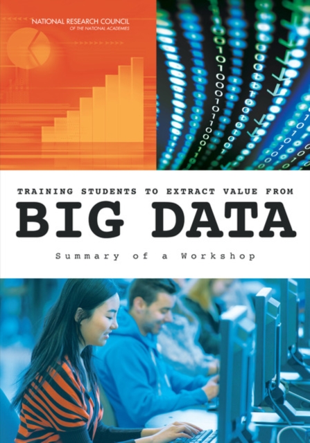 Training Students to Extract Value from Big Data : Summary of a Workshop, PDF eBook