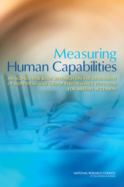 Measuring Human Capabilities : An Agenda for Basic Research on the Assessment of Individual and Group Performance Potential for Military Accession, EPUB eBook