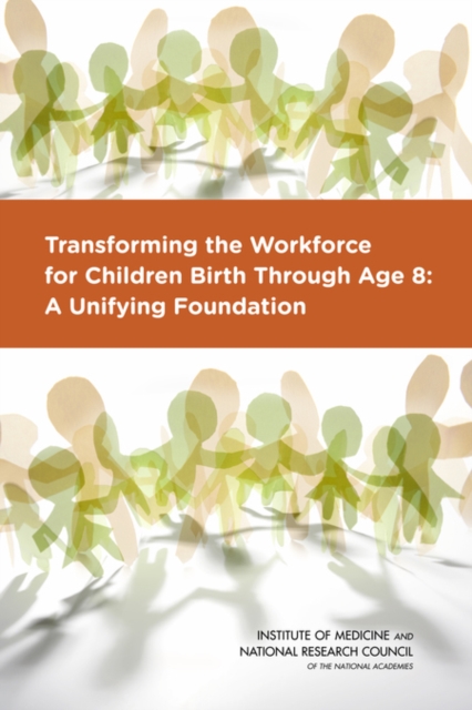 Transforming the Workforce for Children Birth Through Age 8 : A Unifying Foundation, EPUB eBook