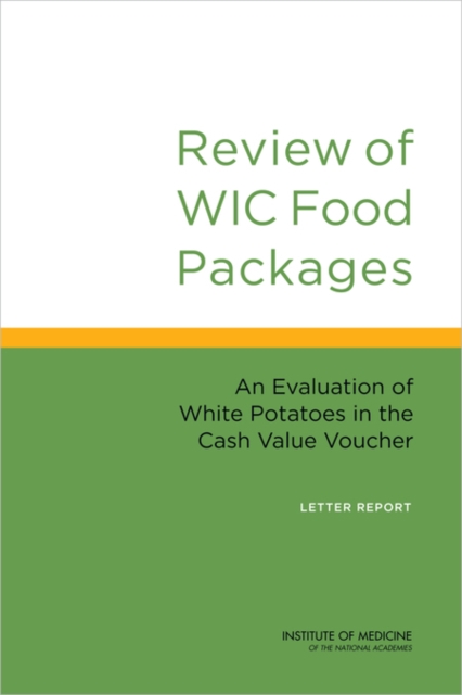 Review of WIC Food Packages : An Evaluation of White Potatoes in the Cash Value Voucher: Letter Report, PDF eBook