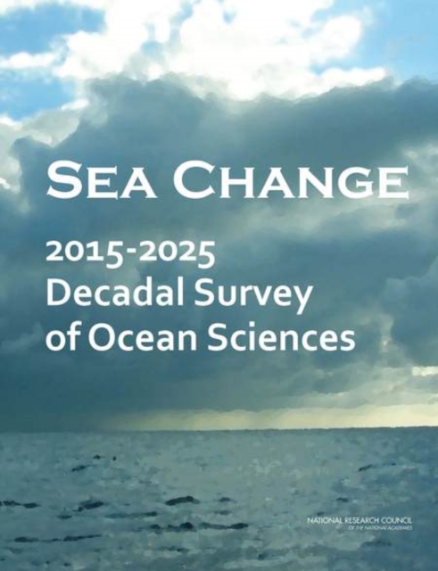 Sea Change : 2015-2025 Decadal Survey of Ocean Sciences, PDF eBook