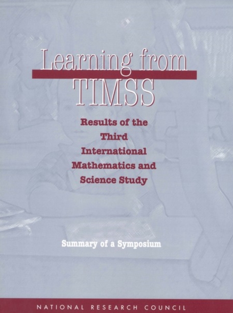 Learning from TIMSS: Results of the Third International Mathematics and Science Study, Summary of a Symposium, PDF eBook