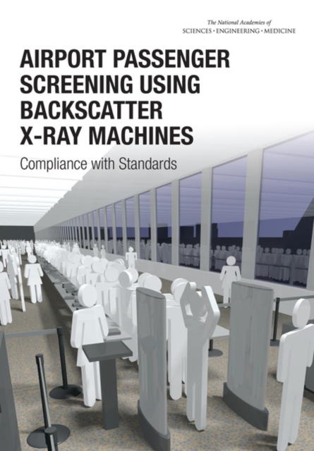 Airport Passenger Screening Using Backscatter X-Ray Machines : Compliance with Standards, PDF eBook