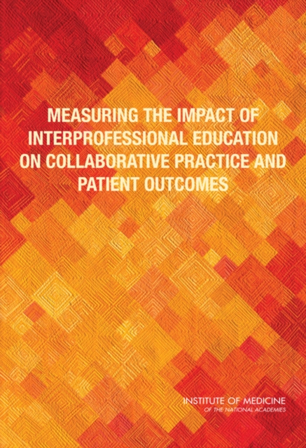 Measuring the Impact of Interprofessional Education on Collaborative Practice and Patient Outcomes, EPUB eBook