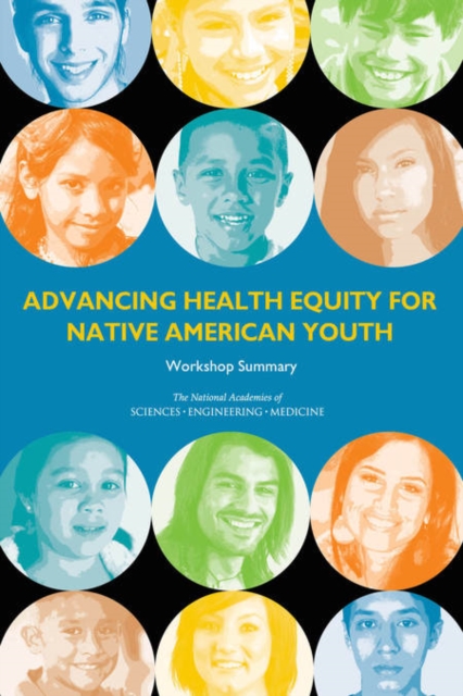 Advancing Health Equity for Native American Youth : Workshop Summary, PDF eBook
