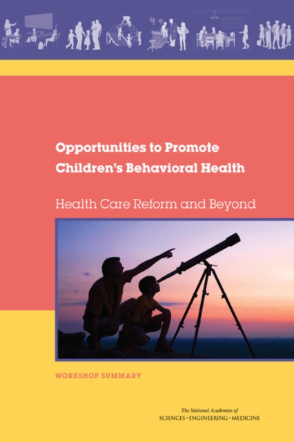 Opportunities to Promote Children's Behavioral Health : Health Care Reform and Beyond: Workshop Summary, EPUB eBook