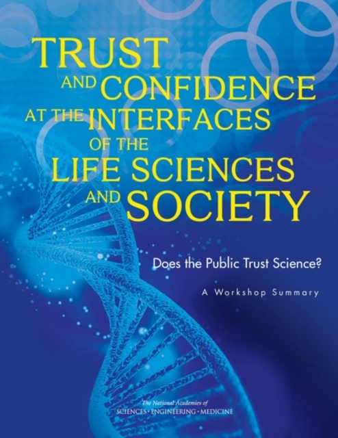 Trust and Confidence at the Interfaces of the Life Sciences and Society : Does the Public Trust Science? A Workshop Summary, EPUB eBook