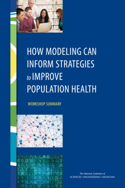 How Modeling Can Inform Strategies to Improve Population Health : Workshop Summary, EPUB eBook