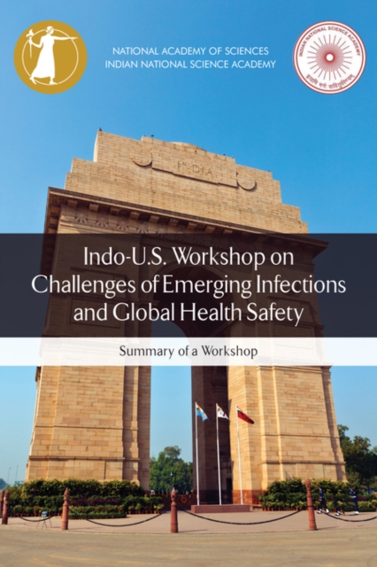 Indo-U.S. Workshop on Challenges of Emerging Infections and Global Health Safety : Summary of a Workshop, PDF eBook