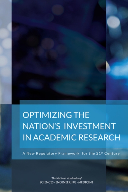 Optimizing the Nation's Investment in Academic Research : A New Regulatory Framework for the 21st Century, EPUB eBook